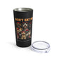 DON'T EAT ME Tumbler 20oz